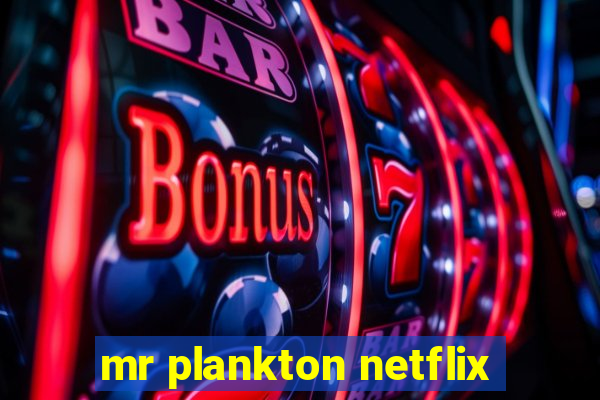 mr plankton netflix